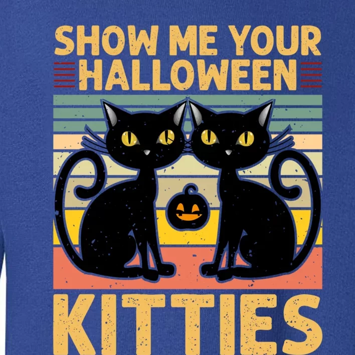 Show Me Your Halloween Kitties Halloween Black Cat Meme Cool Gift Toddler Sweatshirt