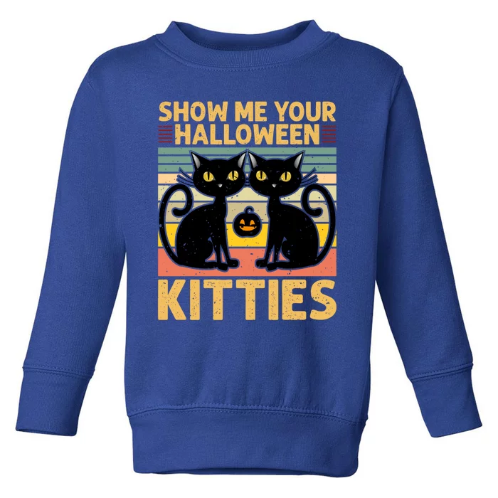 Show Me Your Halloween Kitties Halloween Black Cat Meme Cool Gift Toddler Sweatshirt