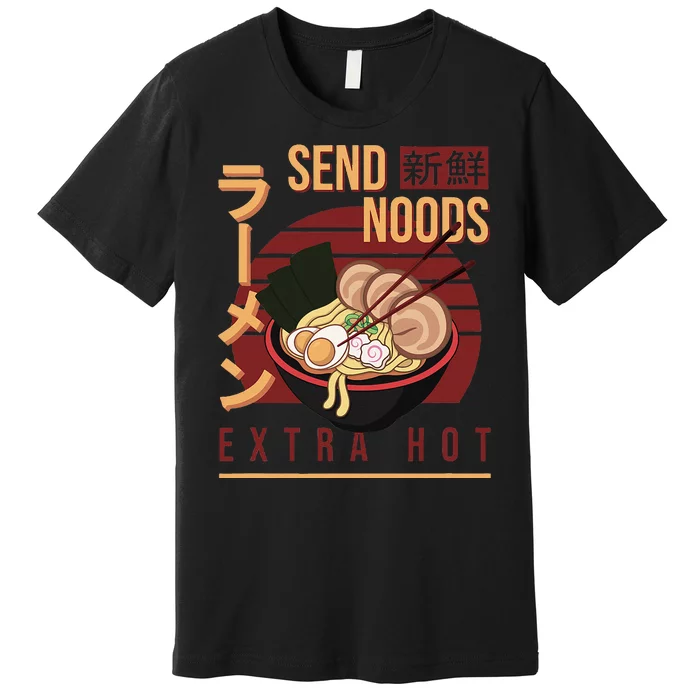 Send Noods Anime Pho Cup Ra Soup Noodles Bowl Send Noods Premium T-Shirt