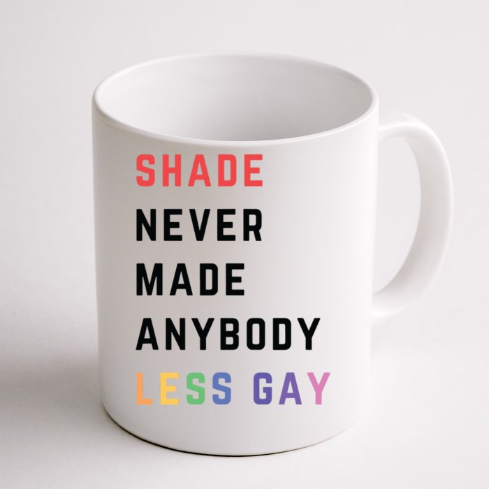 Shade Nevermade Anybody Less Gay Funny Lgbtq Pride Month Front & Back Coffee Mug