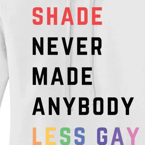 Shade Nevermade Anybody Less Gay Funny Lgbtq Pride Month Women's Pullover Hoodie