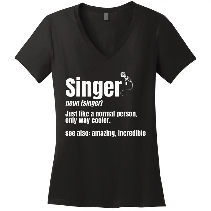 Singer Noun Artist Musician Vocalist Soloist Music Performer Women's V-Neck T-Shirt