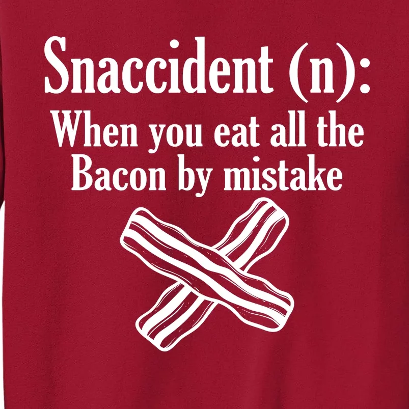 Snaccident Definition Bacon Tall Sweatshirt