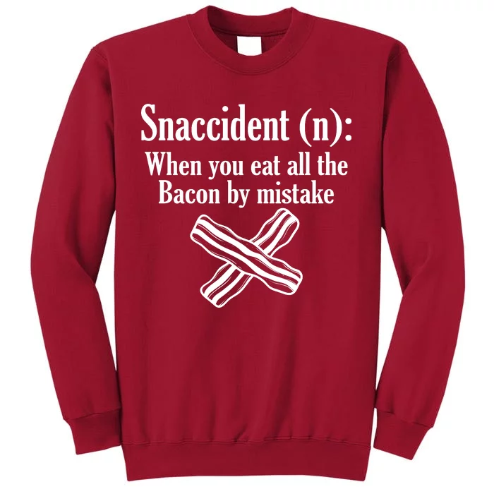 Snaccident Definition Bacon Tall Sweatshirt