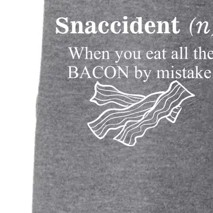 Snaccident Definition When You Eat All The Bacon Doggie 3-End Fleece Hoodie