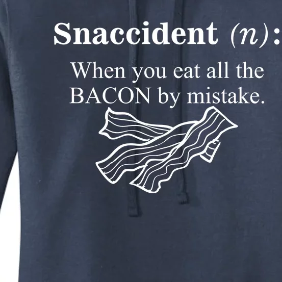 Snaccident Definition When You Eat All The Bacon Women's Pullover Hoodie