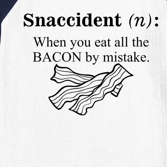 Snaccident Definition When You Eat All The Bacon Baseball Sleeve Shirt