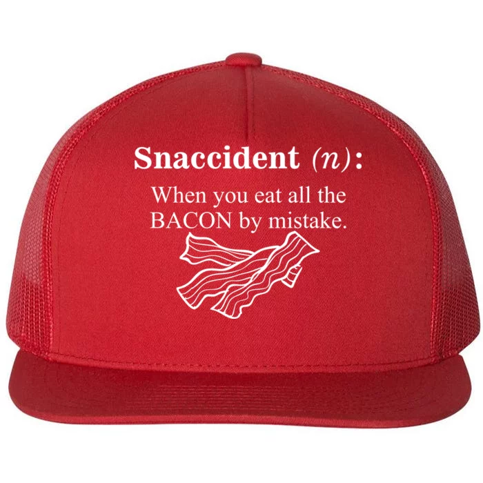 Snaccident Definition When You Eat All The Bacon Flat Bill Trucker Hat