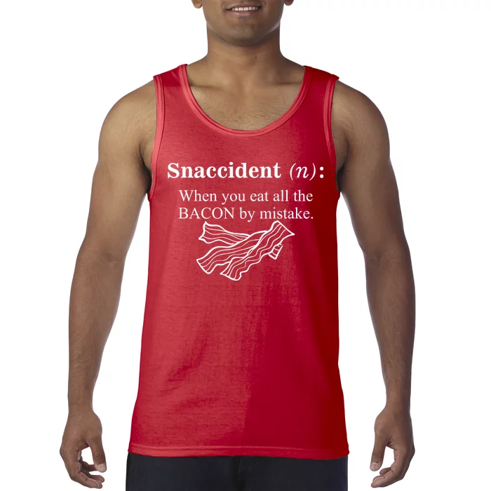 Snaccident Definition When You Eat All The Bacon Tank Top