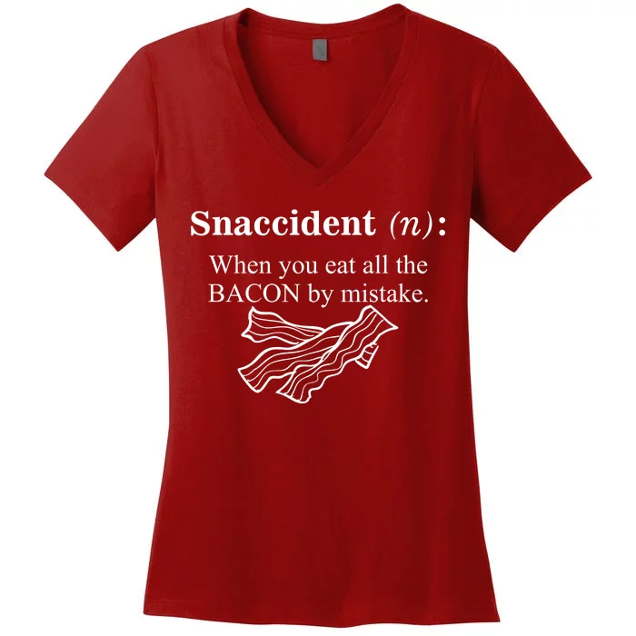 Snaccident Definition When You Eat All The Bacon Women's V-Neck T-Shirt