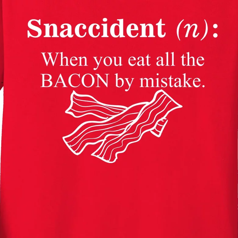 Snaccident Definition When You Eat All The Bacon Kids Long Sleeve Shirt