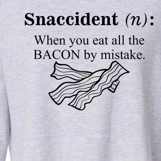 Snaccident Definition When You Eat All The Bacon Cropped Pullover Crew