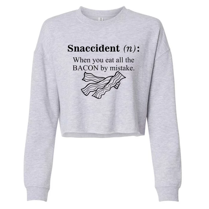 Snaccident Definition When You Eat All The Bacon Cropped Pullover Crew