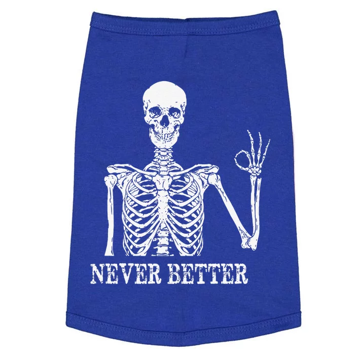 Skeleton Never Better Im Okay Skull Sarcastic Halloween Doggie Tank