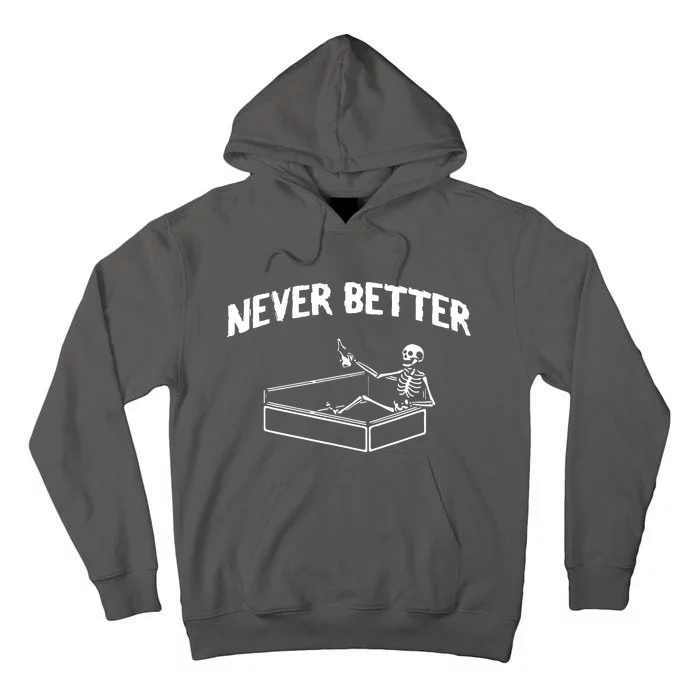 Skeleton Never Better Tall Hoodie