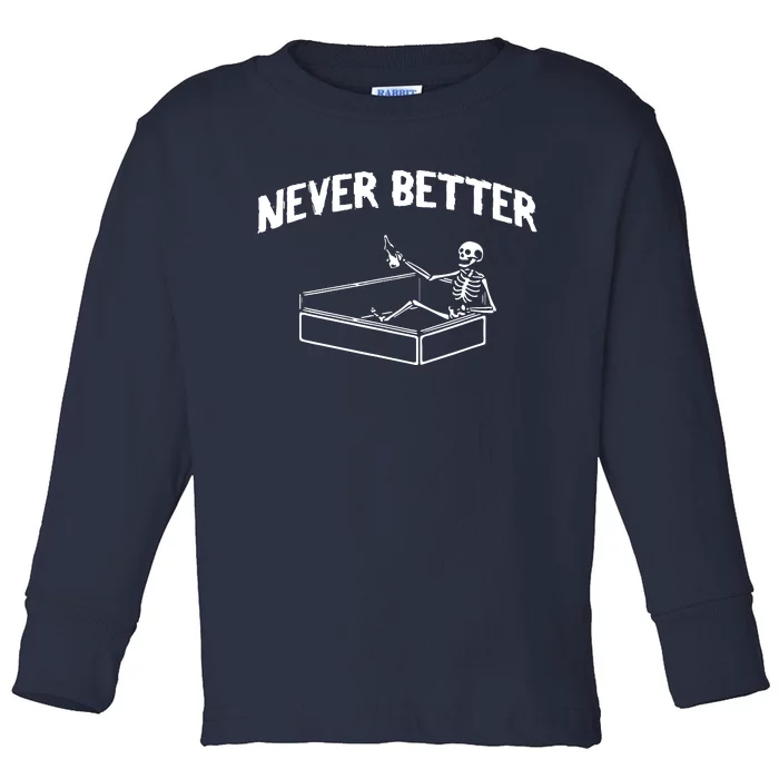 Skeleton Never Better Toddler Long Sleeve Shirt