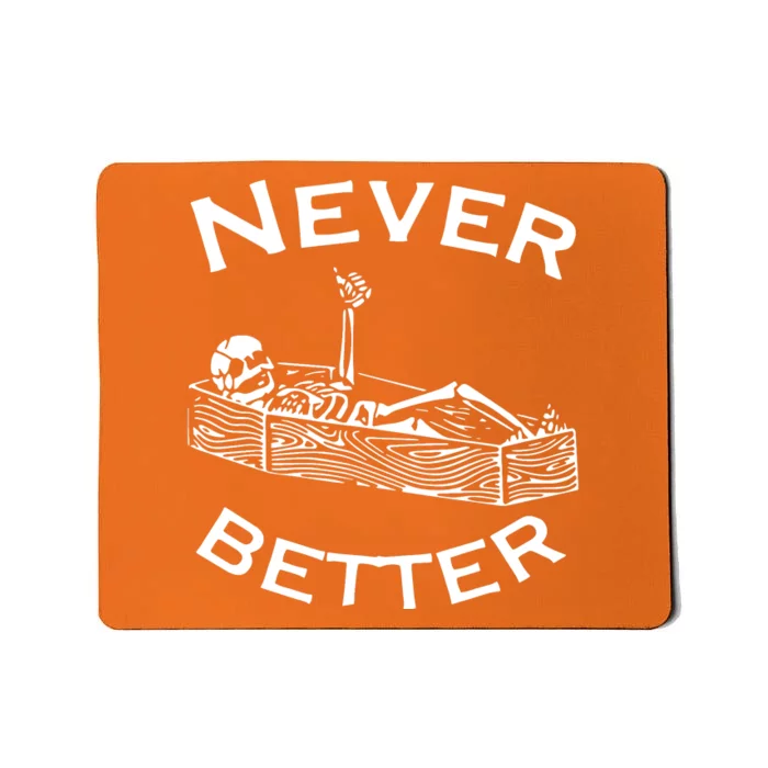 Skull Never Better Skeleton Lazy Halloween Mousepad