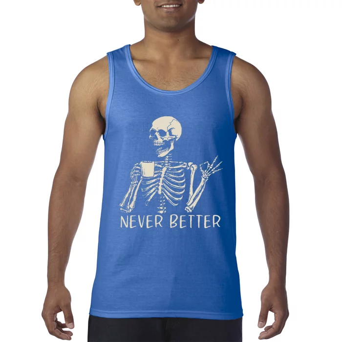 Skull Never Better Skeleton Drinking Coffee Halloween Party Tank Top