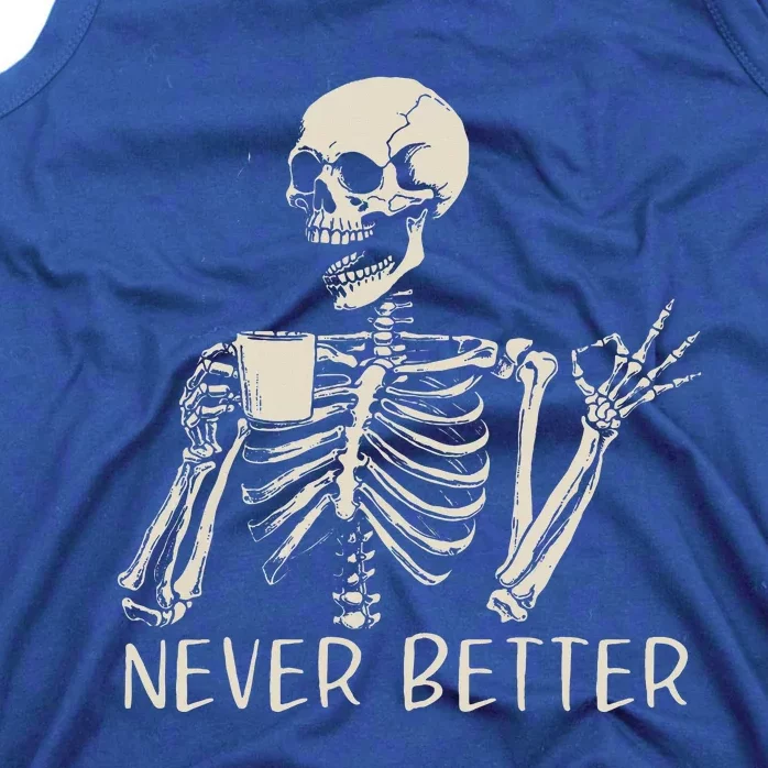 Skull Never Better Skeleton Drinking Coffee Halloween Party Tank Top