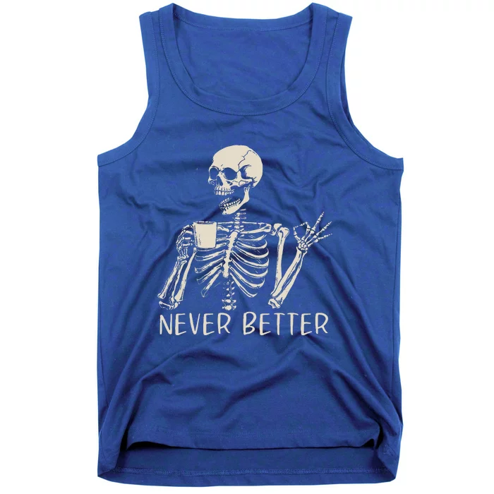 Skull Never Better Skeleton Drinking Coffee Halloween Party Tank Top