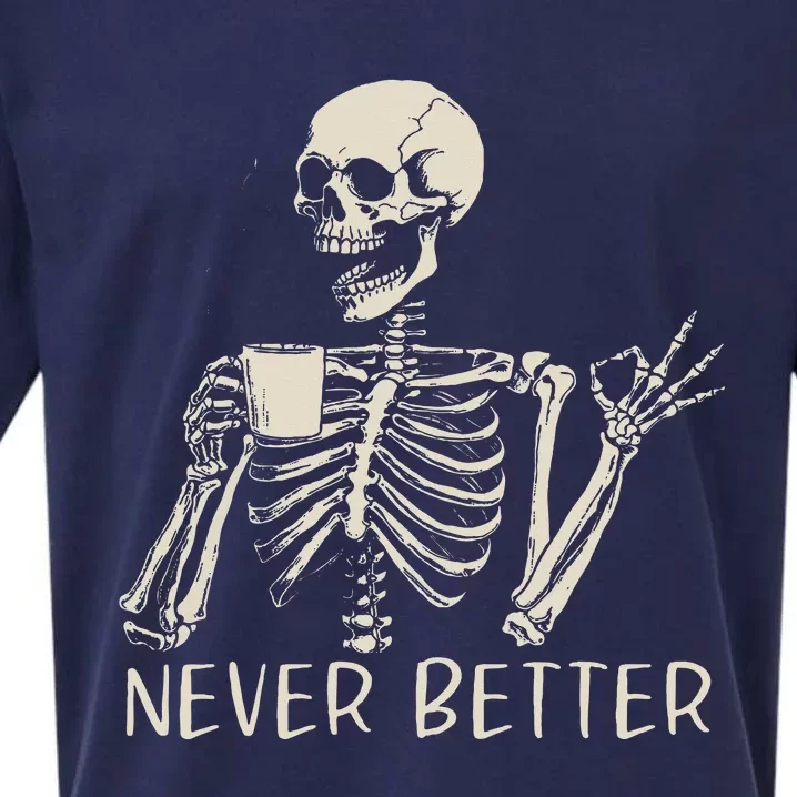 Skull Never Better Skeleton Drinking Coffee Halloween Party Sueded Cloud Jersey T-Shirt