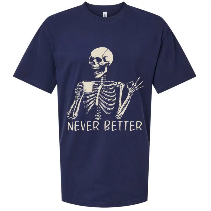 Skull Never Better Skeleton Drinking Coffee Halloween Party Sueded Cloud Jersey T-Shirt