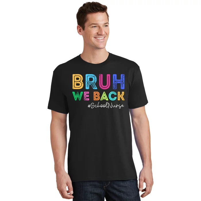 School Nurse Back To School Bruh We Back Happy First Day T-Shirt