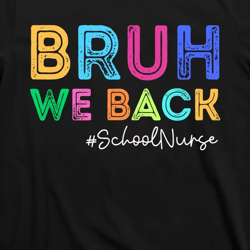 School Nurse Back To School Bruh We Back Happy First Day T-Shirt