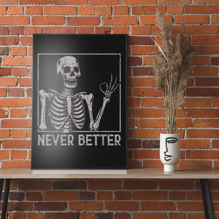 Skeleton Never Better Funny Halloween Skull Poster