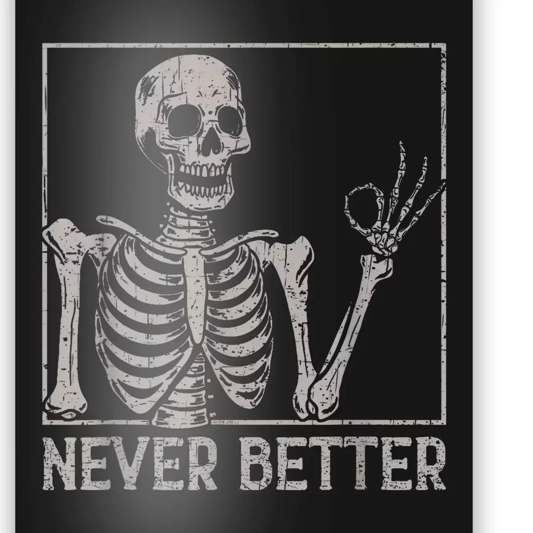 Skeleton Never Better Funny Halloween Skull Poster