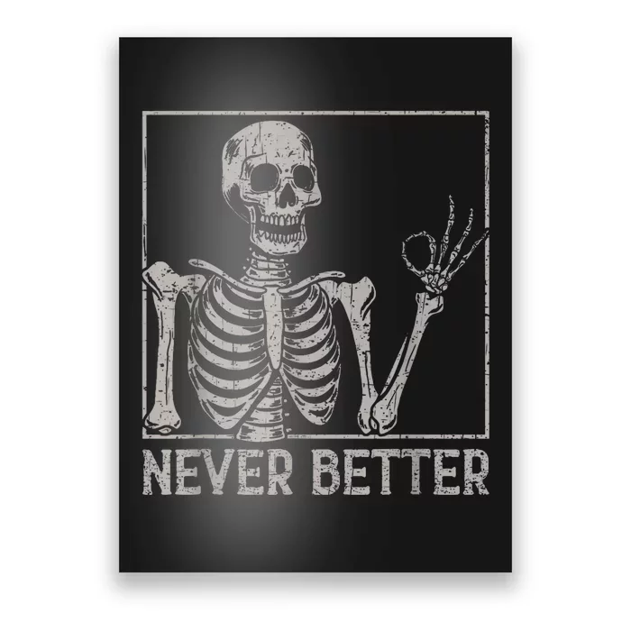 Skeleton Never Better Funny Halloween Skull Poster