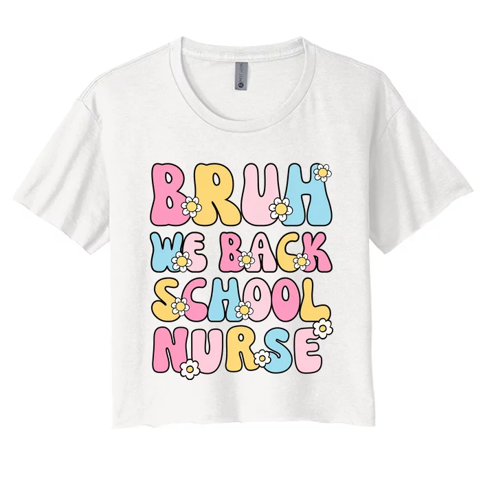 School Nurse Back School Bruh We Back School Nurse Funny Women's Crop Top Tee