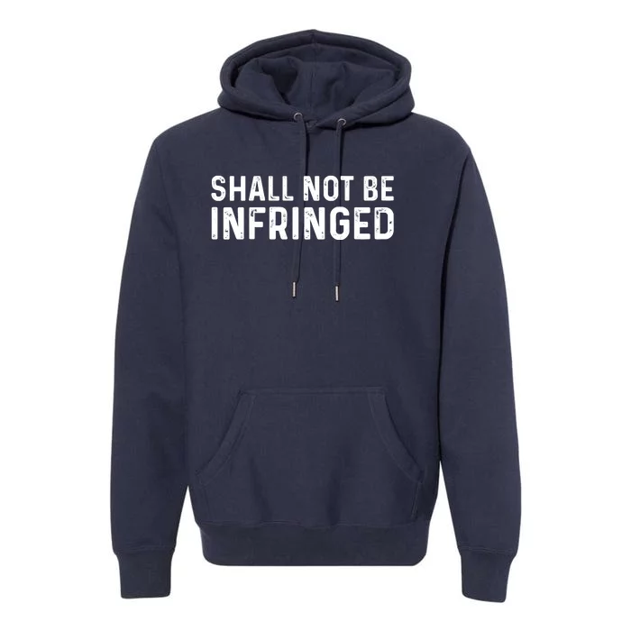 Shall Not Be Infringed Libertarian Second Amendment Pro Gun Premium Hoodie