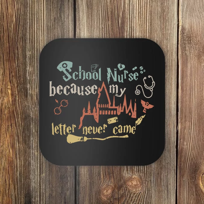 School Nurse Because My Letter Never Came Nursing Wizard Coaster