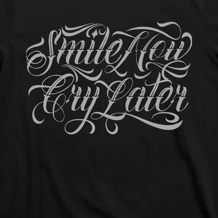 Smile Now Cry Later Tattoo Chicano Lettering T-Shirt