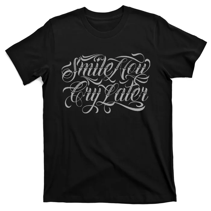 Smile Now Cry Later Tattoo Chicano Lettering T-Shirt