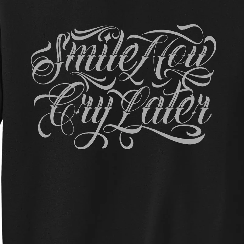 Smile Now Cry Later Tattoo Chicano Lettering Tall Sweatshirt