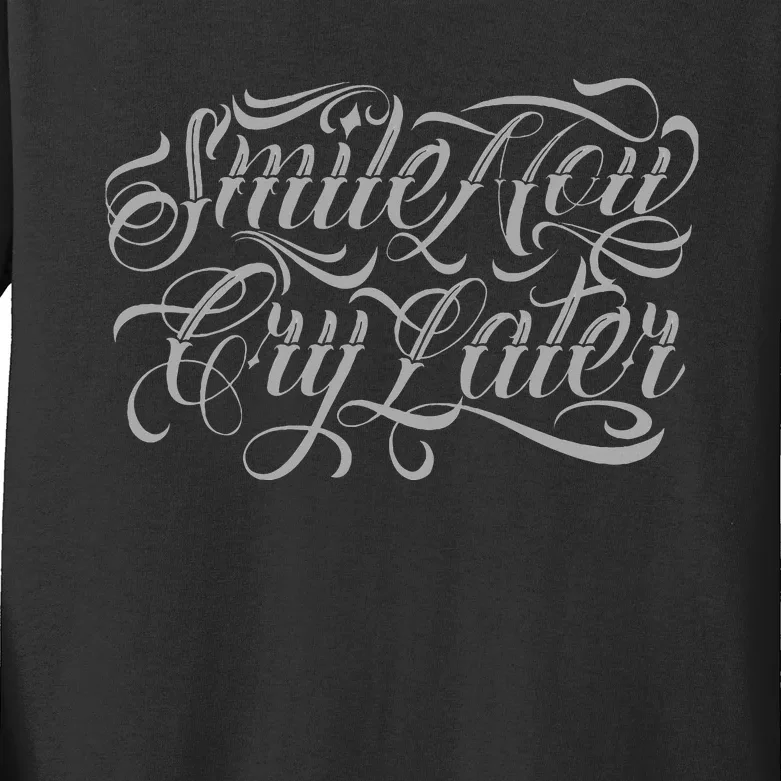 Smile Now Cry Later Tattoo Chicano Lettering Kids Long Sleeve Shirt