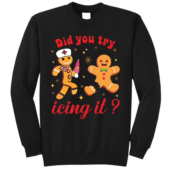 School Nurse Christmas Gingerbread Did You Try Icing It Tall Sweatshirt