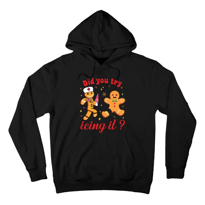 School Nurse Christmas Gingerbread Did You Try Icing It Tall Hoodie