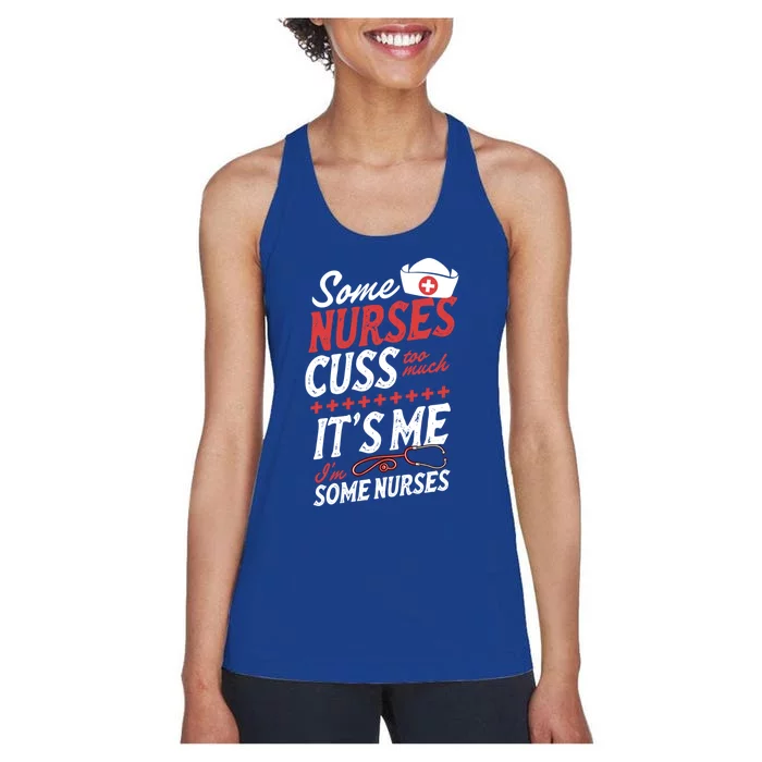 Some Nurses Cuss Too Much Its Me Im Some Nurses Gift Women's Racerback Tank