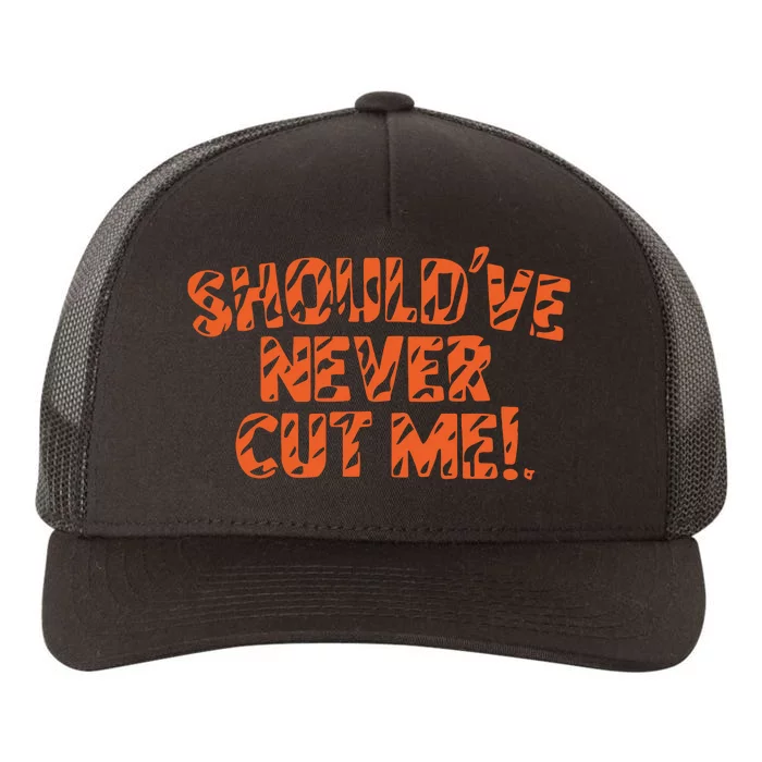 Should’Ve Never Cut Me Yupoong Adult 5-Panel Trucker Hat