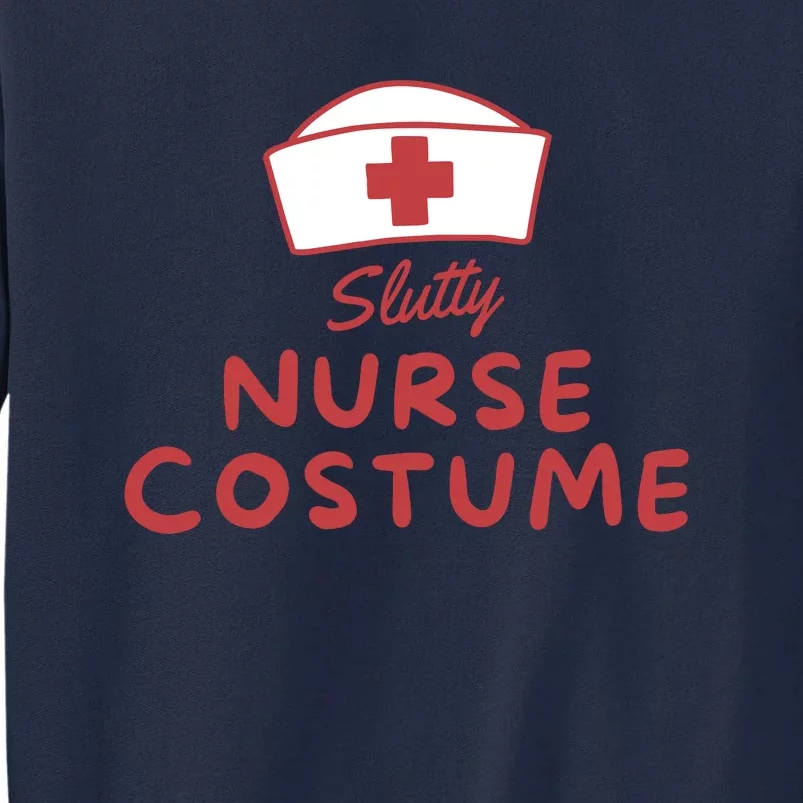 Slutty Nurse Costume Tall Sweatshirt