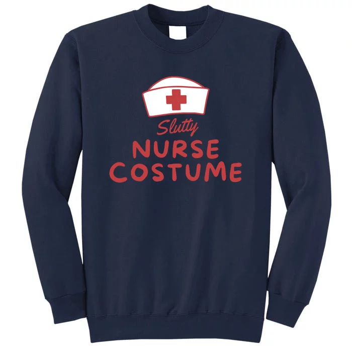 Slutty Nurse Costume Tall Sweatshirt