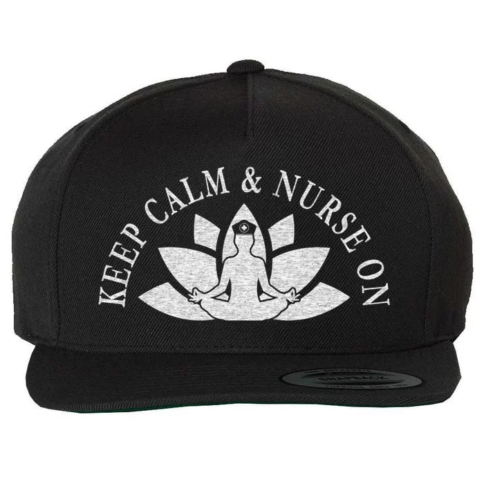 S Nurse Care Meditation Relaxation Keep Calm And Nurse On Cool Gift Wool Snapback Cap