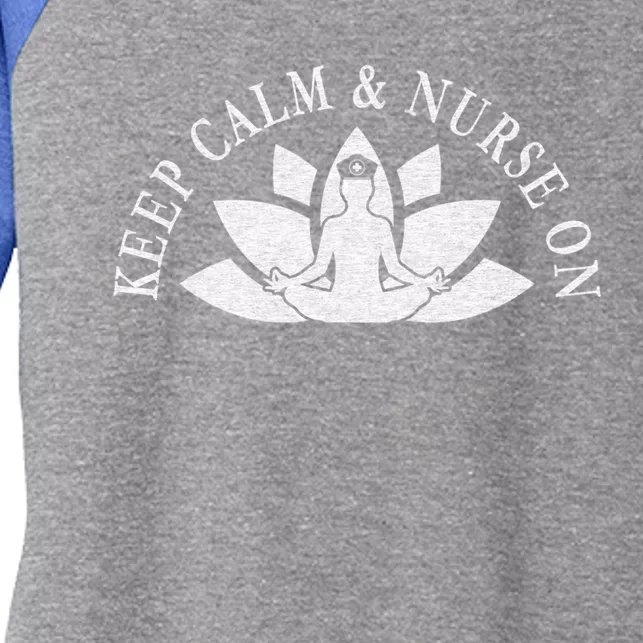 S Nurse Care Meditation Relaxation Keep Calm And Nurse On Cool Gift Women's Tri-Blend 3/4-Sleeve Raglan Shirt