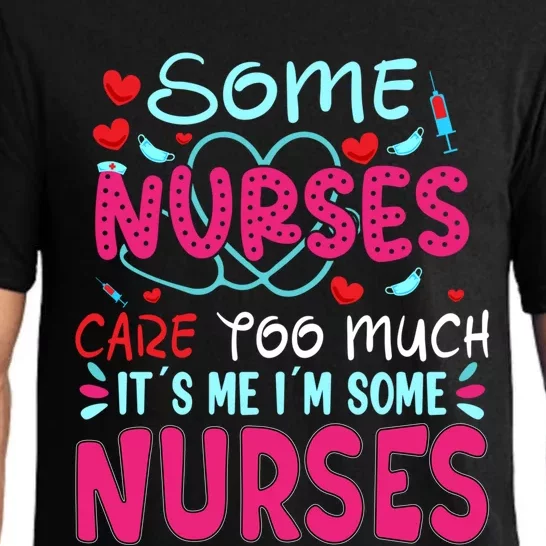 Some Nurses Care To Much It´s Me I´m Some Nurse Gift Pajama Set