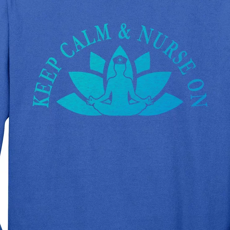 S Nurse Care Meditation Relaxation Keep Calm And Nurse On Cool Gift Tall Long Sleeve T-Shirt