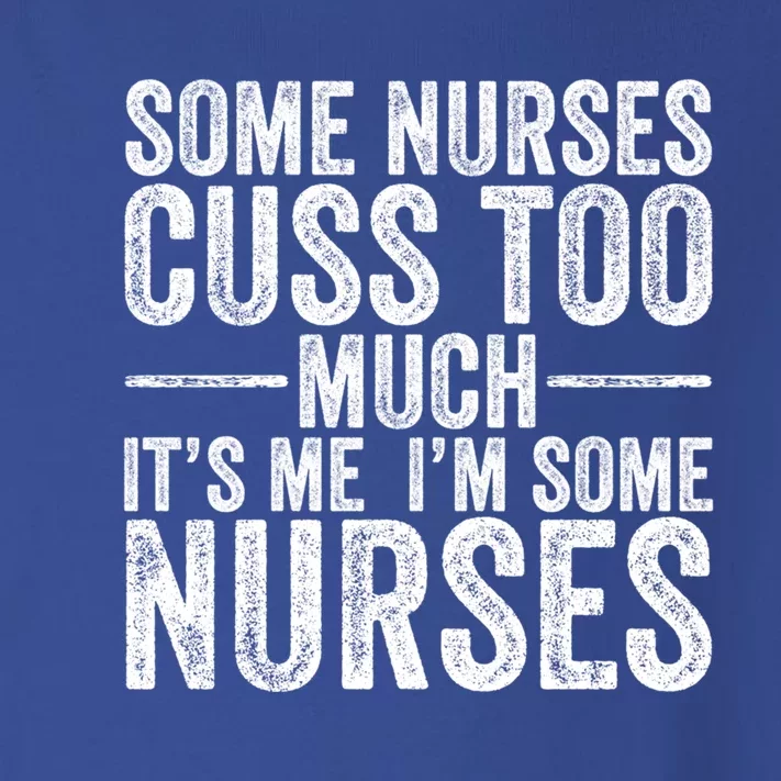 Some Nurses Cuss To Much Its Me Its Me Funny Nurse Gift Toddler Long Sleeve Shirt