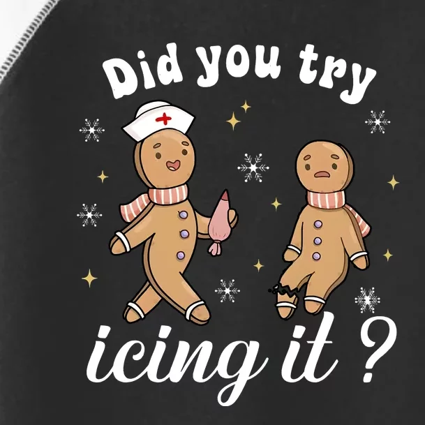 School Nurse Christmas Did You Try Icing It Gingerbread Toddler Fine Jersey T-Shirt